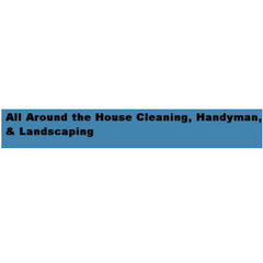 All Around the House Clean, Handyman, & Landscape