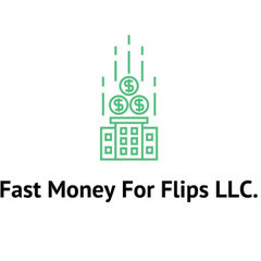 Fast Money for flips LLC