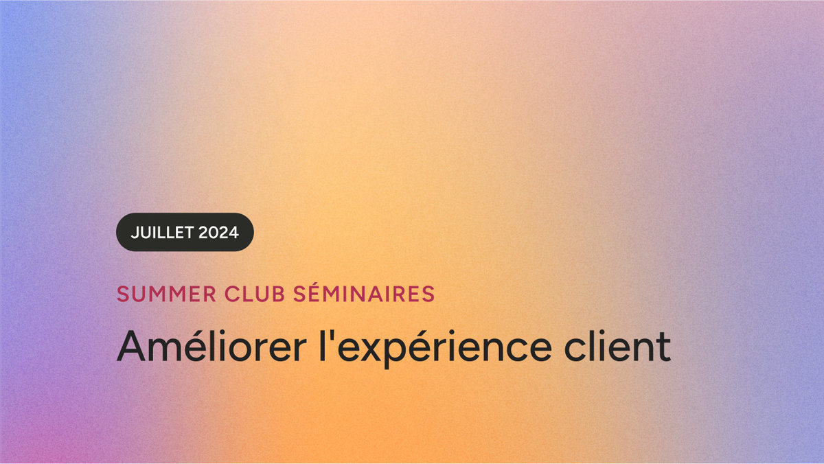 Webinaire : Améliorer l’expérience client pour pérenniser son activité