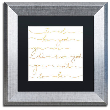 Lisa Powell Braun 'How Good Gold' Art, Silver Frame, Black Mat, 11x11