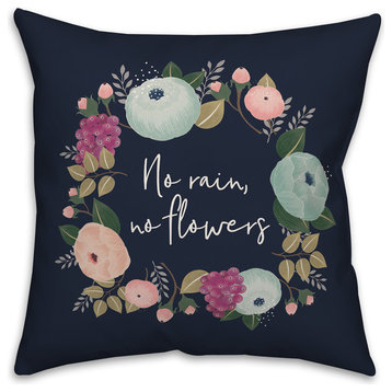 No Rain, No Flowers 18x18 Throw Pillow