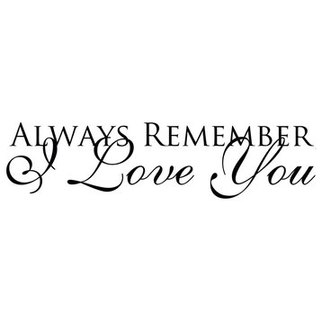 Decal Vinyl Wall Sticker Always Remember I Love You Quote, Black