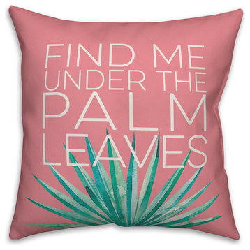 Find Me Under the Palm Leaves 18x18 Throw Pillow Cover