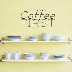 Coffee First Quote Wall Decal - Wall Decals