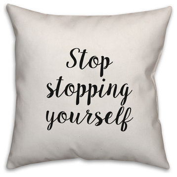 Stop Stopping Yourself, Throw Pillow Cover, 18"x18"