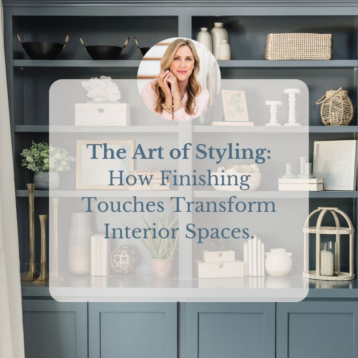 The Art of Styling: How Finishing Touches Transform Interior Spaces
