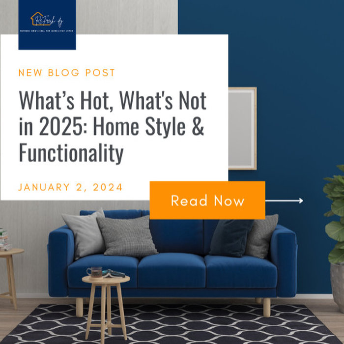 What's hot , what's not in 2025 home styles and functionality
