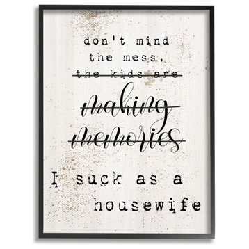 Don't Mind the Mess Phrase Sassy Housewife Humor24x30