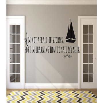 I'M Not Afraid Of Storms, I'M Learning How To Sail My Ship, Decal, 20x40"