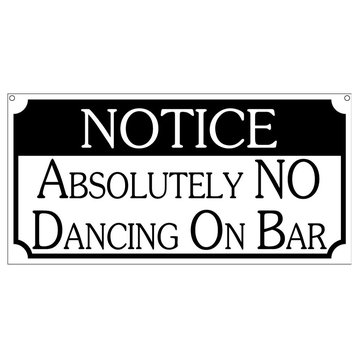 Notice Absolutely No Dancing On The Bar, Aluminum Bar Club Sign, 6"x12"