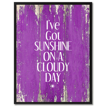 I've Got Sunshine On A Cloudy Day Inspirational, Canvas, Picture Frame, 28"X37"