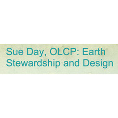 Sue Day, OLCP: Earth Stewardship and Design