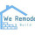 We Remodel and Build