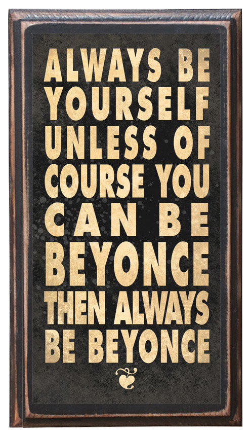 Be Yourself or Be Beyonce Decorative Vintage Style Wall Plaque / Sign