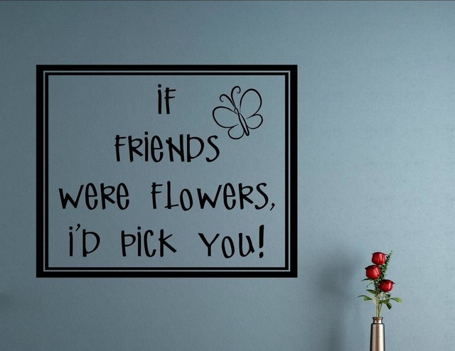 If friends were flowers I'd pick you vinyl decal For glasses crafts walls etc 