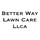 Better Way Lawn Care Llca
