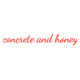 Concrete & Honey