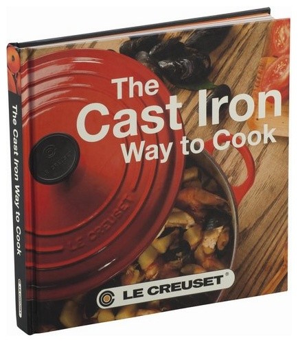 Le Creuset The Cast Iron Way to Cook Cookbook
