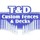 T & D Custom Fences & Decks