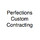 Perfections Custom Contracting