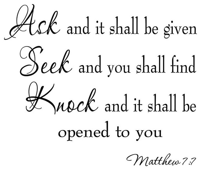 ask and it is given seek and you shall find knock