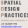 Spatial Design Practices
