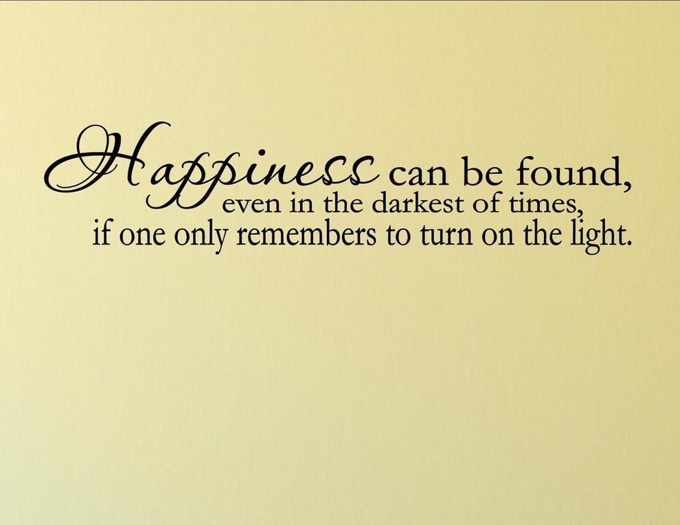 Happiness Can Be Found, Even In The Darkest Of Times, If One Only Remembers To T