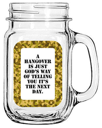 Glass Mason Jar "A hangover is just God's way of telling you it's the next day."