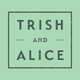 Trish and Alice