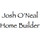 Josh O'Neal Home Builder