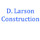 D. Larson Construction