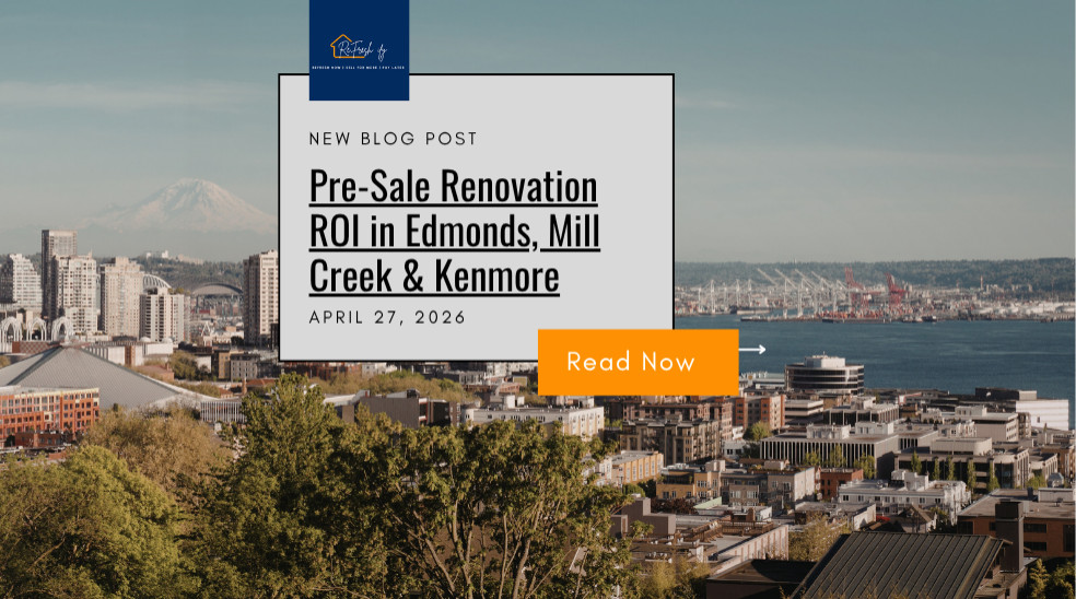 Pre-Sale Renovation ROI in Edmonds, Mill Creek & Kenmore 2026