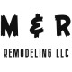 M & R Remodeling LLC