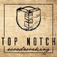 Top Notch Woodworking and Construction, LLC