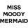 Miss Moody Mermaid