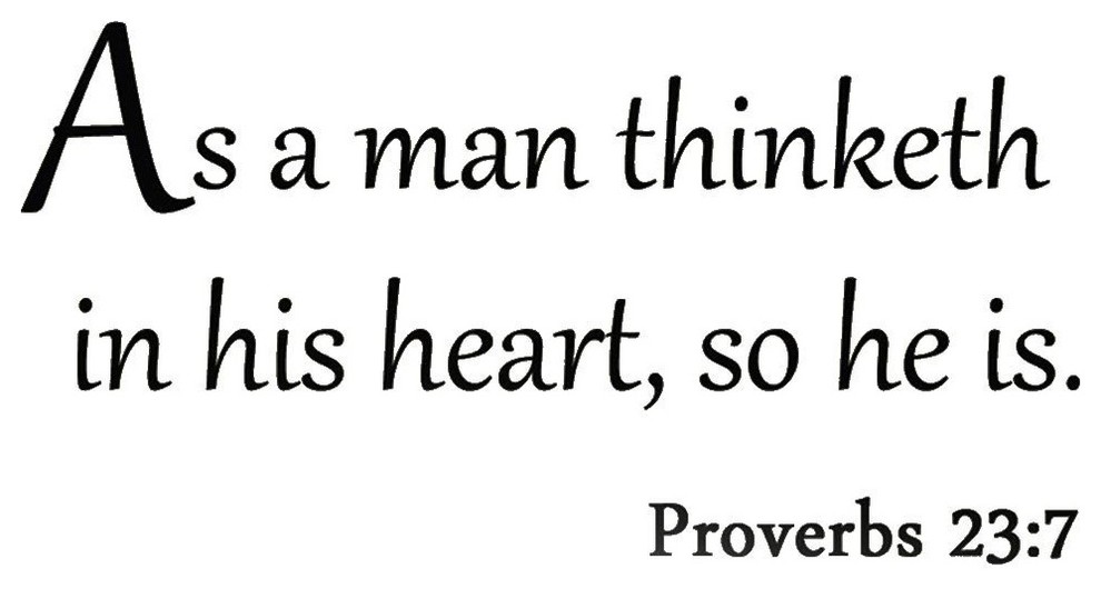 VWAQ As a Man Thinketh in His Heart So He Is Proverbs 237 Bible Wall