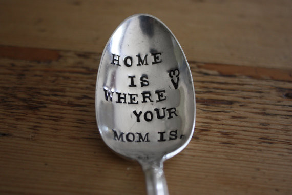 Home Is Where Your Mom Is Hand-Stamped Mothers Spoon By For Such A Time Designs