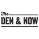 The Den & Now
