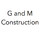 G And M Construction