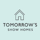 Tomorrow's Show Homes