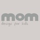 MOM design for kids
