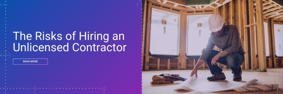 The Risks of Hiring an Unlicensed Contractor