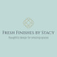 Fresh Finishes by Stacy