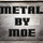 Metal By Moe