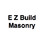 E Z Build Masonry