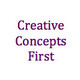 Creative Concepts First