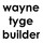 Wayne Tyge Builder