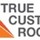 True Custom Roofing Inc.