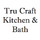 Tru Craft Kitchen & Bath