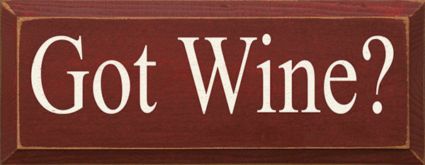 Got Wine?, Wine Theme Wall Sign